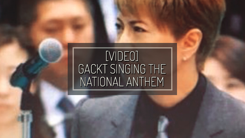 2015-dic27-gacktsingingnationaanthem-video